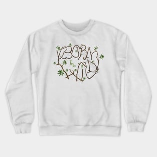 Born to be wild - for the beauty and protection of nature Crewneck Sweatshirt